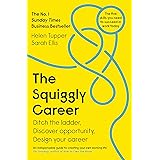 The Squiggly Career: The No.1 Sunday Times Business Bestseller - Ditch the Ladder, Discover Opportunity, Design Your Career