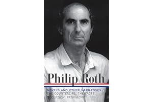 Philip Roth: Novels & Other Narratives 1986-1991 (LOA #185): The Counterlife / The Facts / Deception / Patrimony