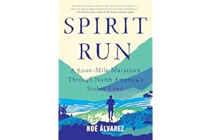 Spirit Run: A 6,000-Mile Marathon Through North America's Stolen Land