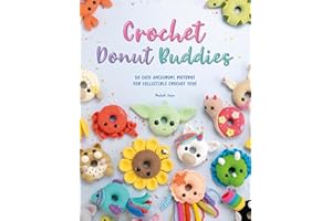 Crochet Donut Buddies: 50 easy amigurumi patterns for collectible crochet toys