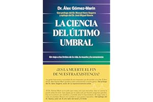 La ciencia del último umbral: Un viaje a los límites de la vida, la muerte y la consciencia (Aprender hoy)