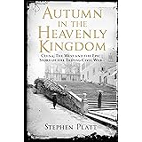 Autumn in the Heavenly Kingdom: China, The West and the Epic Story of the Taiping Civil War