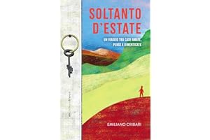 Soltanto d'estate. Un viaggio tra case amate, perse e dimenticate