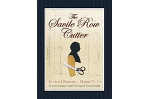 The Savile Row Cutter: Michael Skinner - Master Tailor - in Conversation with Hormazd Narielwalla