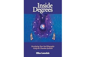 Inside Degrees: Inside Astrology Vol 2 - Developing Your Soul Biography Using Th Chandra Symbols (Inside Astrology , No 2): Developing Your Soul Biography Using the Chandra Symbols