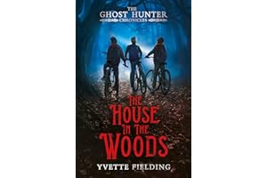 The House in the Woods: The Ghost Hunter Chronicles