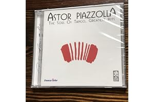 Soul of Tango: Greatest Hits Astor Piazzolla