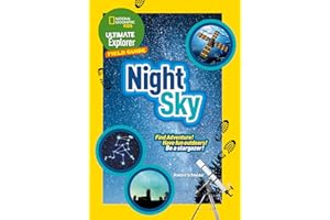 Ultimate Explorer Field Guides Night Sky: Find Adventure! Have fun outdoors! Be a stargazer! (National Geographic Kids)