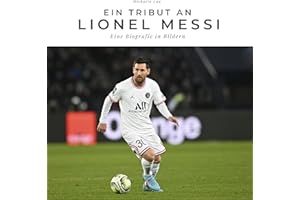 Ein Tribut an Lionel Messi: Eine Biografie in Bildern