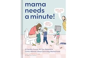 Mama Needs a Minute!: A Candid, Funny, All-Too-Relatable Comic Memoir about Surviving Motherhood