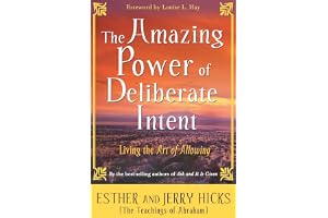 The Amazing Power of Deliberate Intent: Living the Art of Allowing