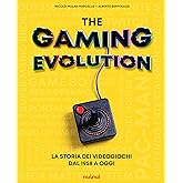 The gaming evolution. La storia dei videogiochi dal 1958 a oggi. Ediz. a colori