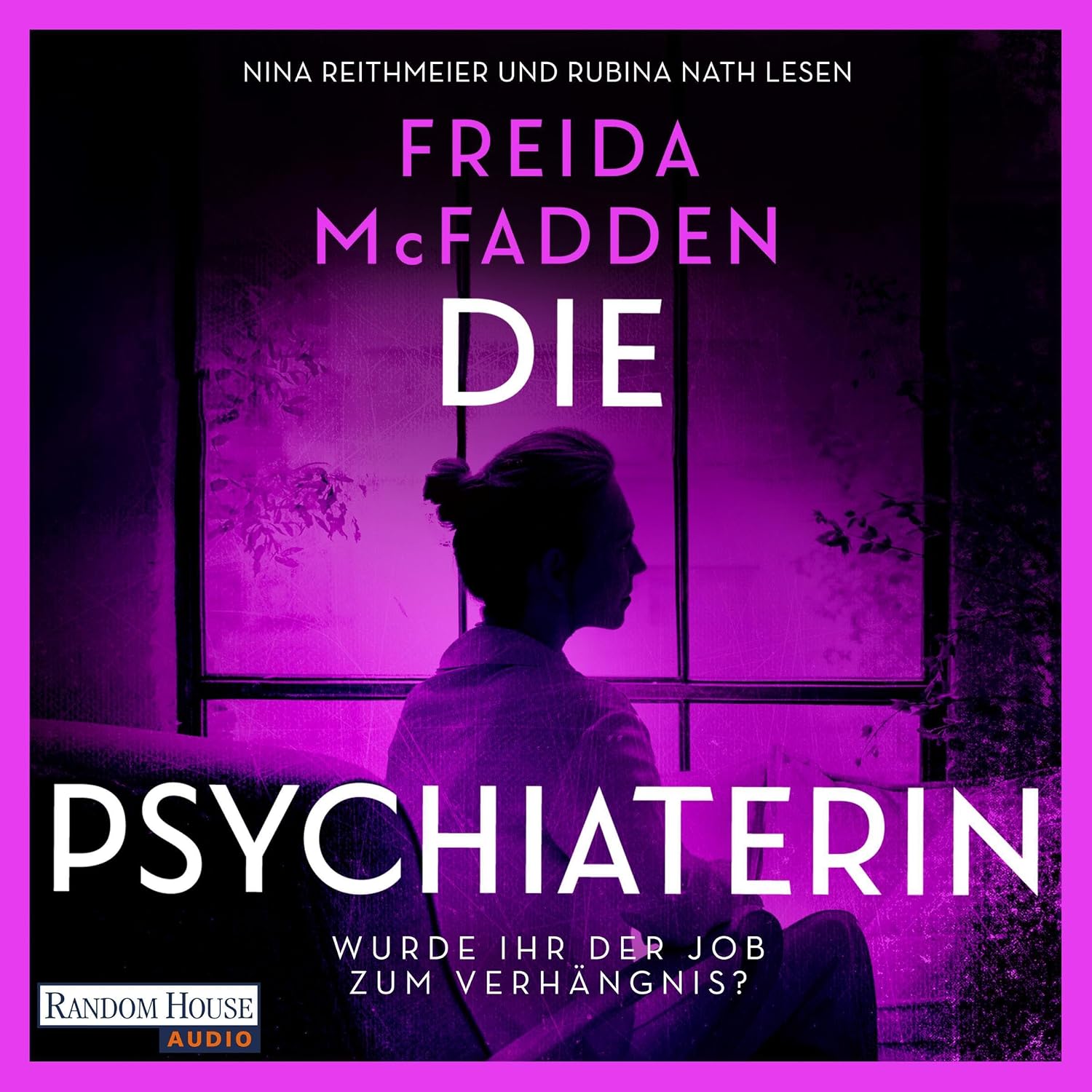 Die Psychiaterin – Wurde der Job ihr zum Verhängnis?: Thriller - Der neue Psychothriller und Nr. 1 SPIEGEL-Bestseller der aktuell erfolgreichsten Spannungsautorin!