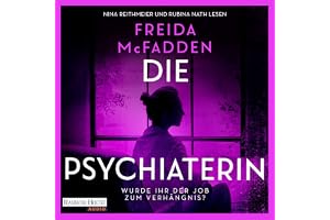 Die Psychiaterin – Wurde ihr der Job zum Verhängnis?: Thriller - Der neue Psychothriller und Nr. 1 SPIEGEL-Bestseller der akt