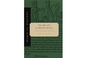 The Long Life of Magical Objects: A Study in the Solomonic Tradition (Magic in History)