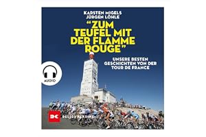 "Zum Teufel mit der flamme rouge": Unsere besten Geschichten von der Tour de France