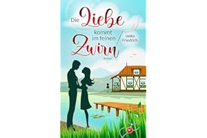 Die Liebe kommt im feinen Zwirn: Roman (Liebe-am-See 1)