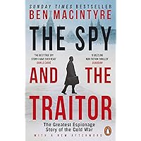 The Spy and the Traitor: An incredible espionage and spy thriller and the greatest true story of the Cold War