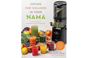 Juicing for Wellness in Your Nama: 60 Healthy Recipes to Easily Boost Your Nutritional Intake