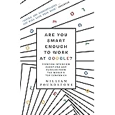 Are You Smart Enough to Work at Google?: Fiendish Puzzles And Impossible Interview Questions From The World'S Top Companies: