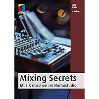 Mixing Secrets: Musik mischen im Homestudio (mitp Audio)