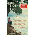 Als Großmutter im Regen tanzte: Roman | Der bewegende Bestseller aus Norwegen um ein unbekanntes Stück deutscher Geschichte (