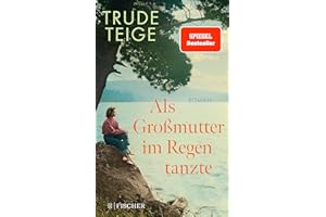 Als Großmutter im Regen tanzte: Roman | Der bewegende Jahres-Bestseller (Generationen-Reihe 1)