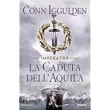 La caduta dell'aquila. Imperator (Vol. 4)