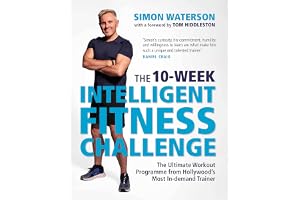 The 10-Week Intelligent Fitness Challenge (with a foreword by Tom Hiddleston): The Ultimate Workout Programme from Hollywood’