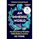 An Immense World: How Animal Senses Reveal the Hidden Realms Around Us (THE SUNDAY TIMES BESTSELLER)