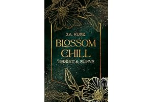 Blossom Chill – Verrat & Sühne: Enemies-to-Lovers Romantasy in Dark Academia Setting (Blossom Chill – Dark Academia Romantasy, Band 1)