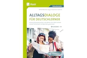 Alltagsdialoge für Deutschlerner Klassen 5-10: Unterrichtsmaterialien, mit denen Ihre DaZ-Schüler schnell Sicherheit im Sprechen gewinnen