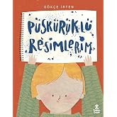 P&uuml;sk&uuml;r&uuml;kl&uuml; Resimlerim