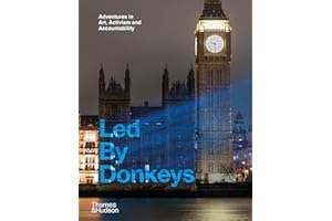 Led by Donkeys /anglais: Adventures in Art, Activism and Accountability