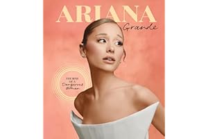 Ariana Grande: The Rise of a Dangerous Woman (Spotlight on a Legend, Band 3)