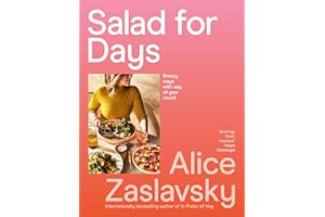 Salad for Days: Breezy ways with veg, all year round