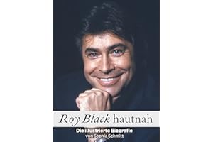 Roy Black hautnah: Die illustrierte Biografie. Komplett in Farbe