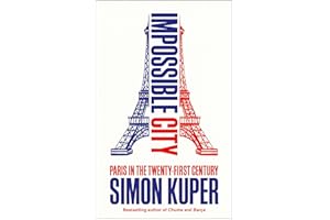 Impossible City: Paris in the Twenty-First Century