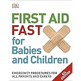 First Aid Fast for Babies and Children: Emergency Procedures for all Parents and Carers (Dk)