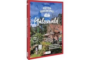 Hütten-Geheimtipps Pfälzerwald: Unbekannte Wege zu versteckten Hütten und Naturfreundehäusern