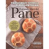 Il grande libro del pane. Tutti i segreti della panificazione, svelati da un grande maestro