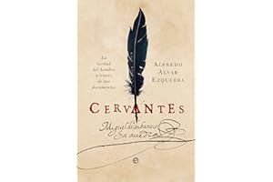 Cervantes: La verdad del hombre a través de sus documentos (Historia)