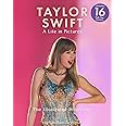 Taylor Swift: A Life in Pictures - Includes 16 Pull Out Posters: independent and unofficial