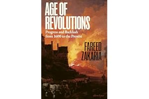 Age of Revolutions: Progress and Backlash from 1600 to the Present