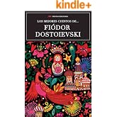 Los mejores cuentos de Fi&oacute;dor Dostoievski: Selecci&oacute;n de cuentos (Los mejores cuentos de&hellip; n&ordm; 13)