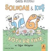 Solucan &amp; Kuş - K&ouml;t&uuml; Bir Fikir: ve Diğer Hikayeler