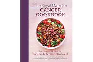 Royal Marsden Cancer Cookbook: Nutritious recipes for during and after cancer treatment, to share with friends and family