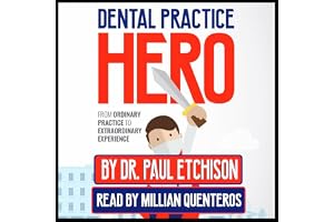 Dental Practice Hero: From Ordinary Practice to Extraordinary Experience