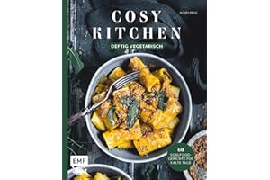 Cosy Kitchen – Deftig vegetarisch: 60 Soulfood-Gerichte für kalte Tage: Waldpilz-Galette mit Ziegenkäse und Thymian, Kartoffel-Shakshuka mit Kräuteröl, Kürbis-Pasta mit Salbei und mehr