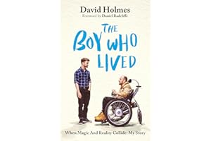 The Boy Who Lived: When Magic and Reality Collide: my story, with a foreword by Daniel Radcliffe